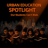 Urban Education Spotlight