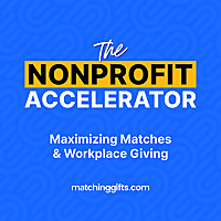 The Nonprofit Accelerator: Maximizing Matches & Workplace Giving