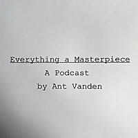 Everything a Masterpiece