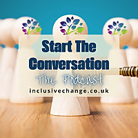 Start The Conversation - The podcast talking about neurodiversity