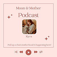 Moon & Mother Podcast
