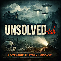 Unsolved-ish: True Crime & Mysteries