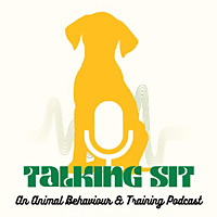 Talking Sit: An Animal Behaviour & Training Podcast