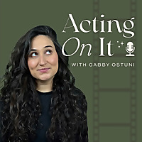 Acting On It with Gabby Ostuni