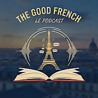 The Good French Podcast with Caleb.