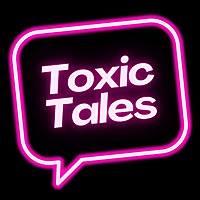 Toxic Tales