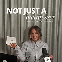 Not just a Hairdresser | Presented by Ally from The Beauty Grail