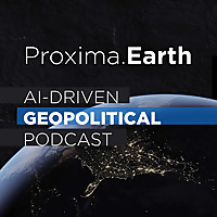Proxima.Earth &mdash; Geopolitical Podcast
