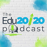 The Edu20/20 Podcast