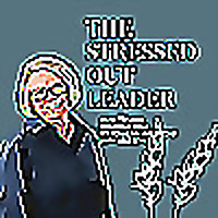 The Stressed Out Leader