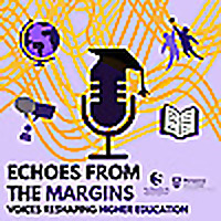 Echoes from the Margins: Voices Reshaping Higher Education
