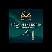 Figgy in the North: An Iceland Travel Podcast