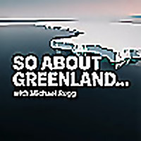 So About Greenland... with Michael Rugg