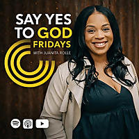 Say Yes to God Fridays with Juanita Rolle