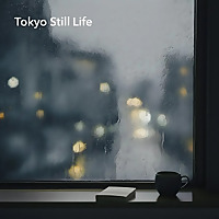 Tokyo Still Life - 小さな暮らしのラジオ -