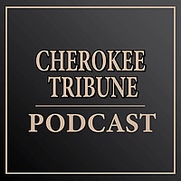The Cherokee Tribune News Podcast