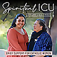 Spiritual ICU | Catholic, Grief, Guilt, Loss, Healing