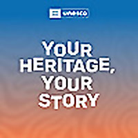 Your Heritage, Your Story A UNESCO Podcast