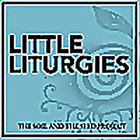 Little Liturgies