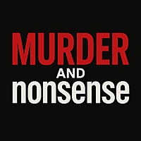 Murder and Nonsense