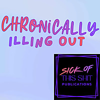 Chronically Illing Out