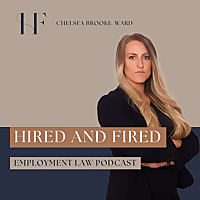 Hired and Fired - Employment Law Podcast
