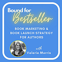Bound for Bestseller: Book Marketing & Book Launch Strategy for Authors