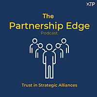 The Partnership Edge Podcast - Trust in Strategic Alliances