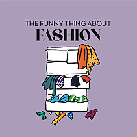 The Funny Thing About Fashion