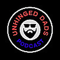 Unhinged Dads Podcast