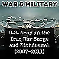 U.S. Army in the Iraq War Surge and Withdrawal (2007-2011)
