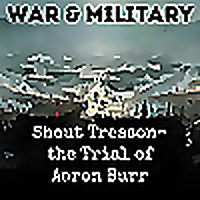 Shout Treason- the Trial of Aaron Burr