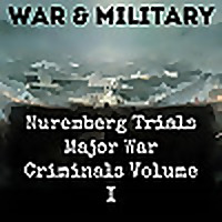 Nuremberg Trials Major War Criminals Volume I