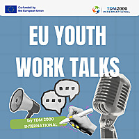 EU Youth Work Talks - by TDM 2000 International