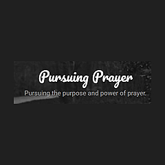 Pursuing Prayer