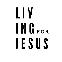 Living For Jesus Blog