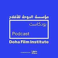 Doha Film Institute Podcast - Powered by afikra