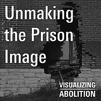 Unmaking the Prison Image