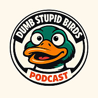Dumb Stupid Birds