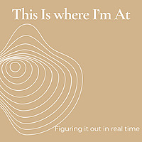 This Is Where I'm At | Honest Conversations on Womanhood, Motherhood and Becoming