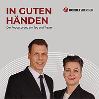 In guten H&auml;nden @Dobretsberger - der Podcast rund um Leben, Tod und Trauer