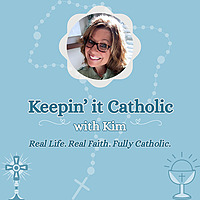 Keepin' it Catholic with Kim