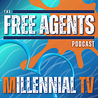 The Free Agents Podcast: Millennial TV