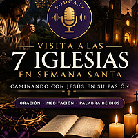 Las Siete Iglesias Meditaciones de Semana Santa