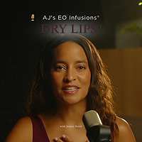 AJ's EO Infusions | Dry Lips, Lip Care & Essential Oil Rituals Podcast