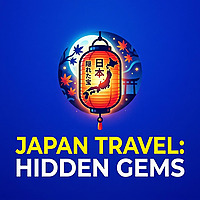 Japan Travel: Hidden Gems