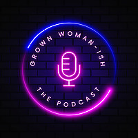 Grown Woman-ish