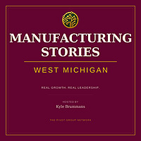 Manufacturing Stories: West Michigan