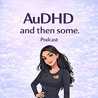 AuDHD and Then Some.