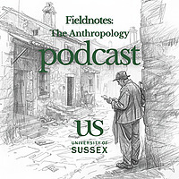 Fieldnotes - The Anthropology Podcast